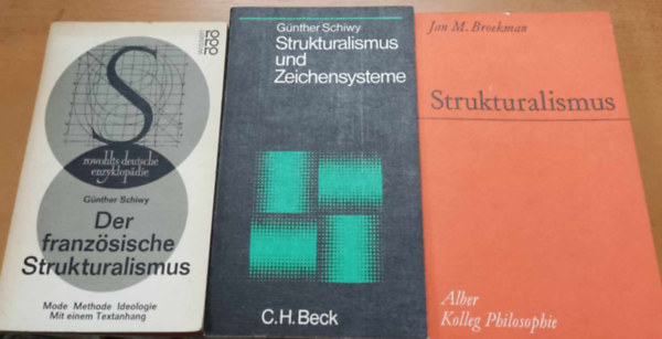 Gnther Schiwy, Jan M. (Maurits) Broekman - 3 ktet strutkuralizmus: Der franzsische Strukturalismus + Strukturalismus und Zeichensysteme + Strukturalismus