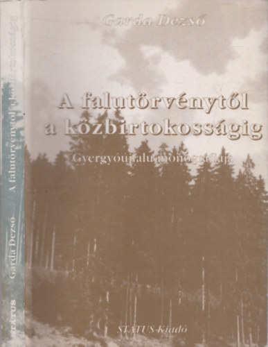 Garda Dezső - A falutörvénytől a közbirtokosságig: Gyergyóújfalu monográfiája