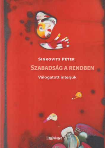 Sinkovits Pter - Szabadsg a rendben (Vlogatott interjk)