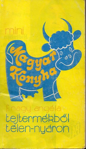 F. Nagy Angla - Tejtermkbl tlen-nyron (175 recept)