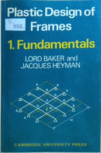 Lord Baker - Jacques Heyman - Plastic Design of Frames - 1. Fundamentals