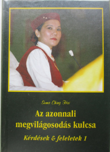 Suma Ching Hai - Az azonnali megvilágosodás kulcsa - Kérdések és feleletek 1