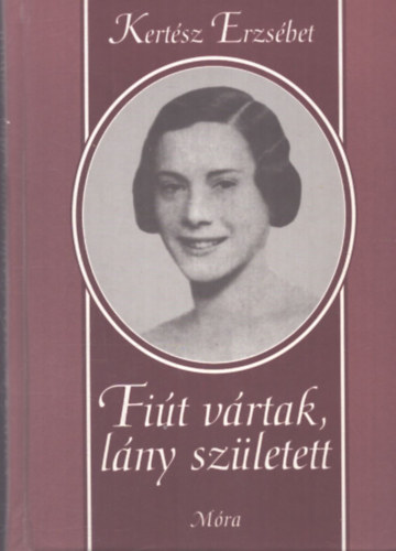 Kert�sz Erzs�bet - Fi�t v�rtak, l�ny sz�letett