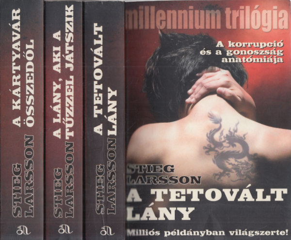 Stieg Larsson - Millennium tril�gia I-III. (A tetov�lt l�ny - A l�ny, aki a t�zzel j�tszik - A k�rtyav�r �sszed�l)