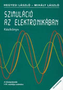 Hegyesi Lszl; Mihly Lszl - Szimulci az elektronikban - A kzpiskolk I-IV. osztlya szmra