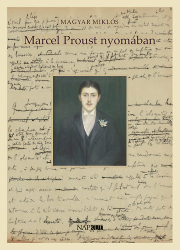 Magyar Mikl�s - Marcel Proust nyom�ban