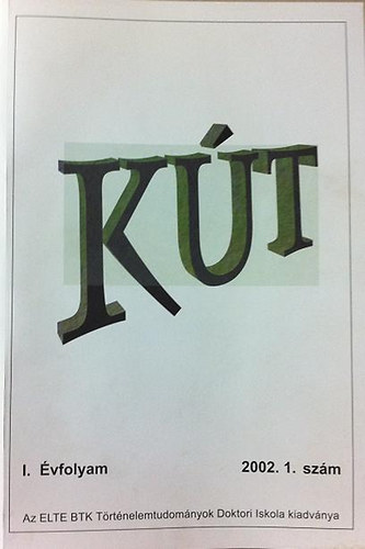 K�t I.�vfolyam 2002/1.sz�m (Az ELTE BTK T�rt�nelemtudom�nyok Doktori..
