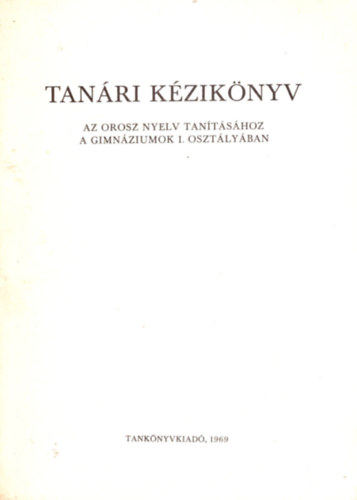 Kosaras Istvn - Tanri kziknyv - Az orosz nyelv tantshoz a Gimnziumok I. osztlyban