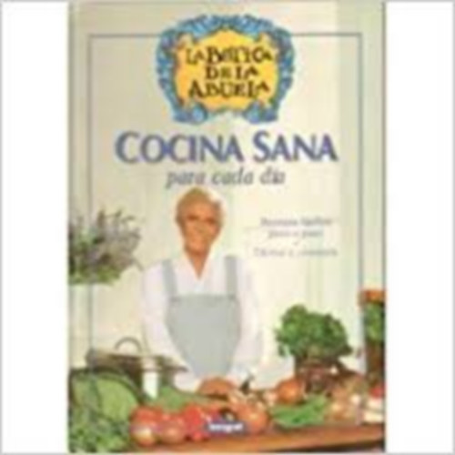 Cocina Sana Para Cada Dia - La Botica de La Abuela