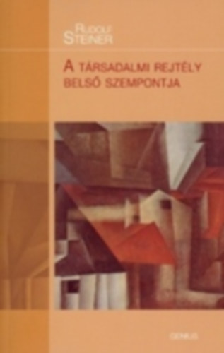 Rudolf Steiner - A t�rsadalmi rejt�ly bels� szempontja