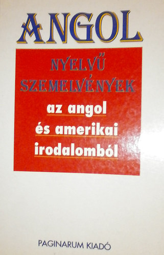 Gyarmati Angla - Irodalmi szveggyjtemny angol-magyar szszedettel, krdssorokkal, angol nyelven (Angol nyelv szemelvnyek az angol s amerikai irodalombl)
