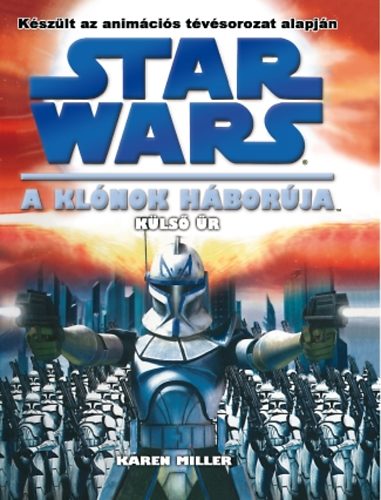 Karen Miller - K�ls� �r - A Kl�nok h�bor�ja 2. (Star Wars)