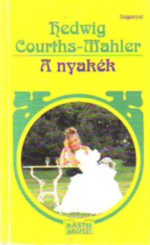 Hedwig Courths-Mahler - A nyak�k