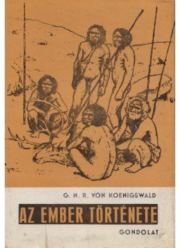 G.H.R. von Koenigswald - Az ember története