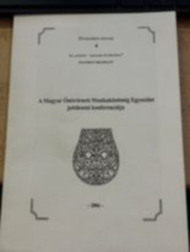 Szigeti Antal (szerk.) - A magyar őstörténeti munkaközösség egyesület jubileumi konferenciája