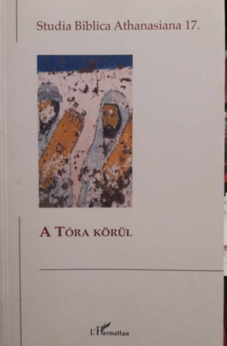 ismeretlen - A Tóra körül (Studia Biblica Athanasiana 17.)