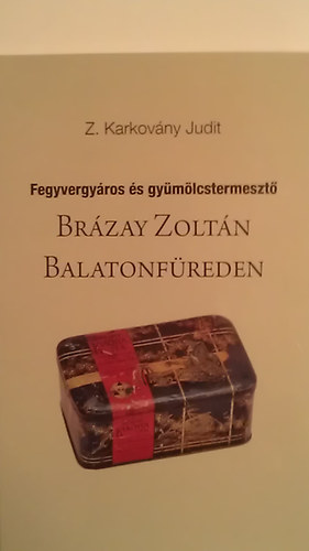 Z. Karkovny Judit - Fegyvergyros s gymlcstermeszt - Brzay Zoltn Balatonfreden