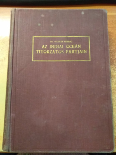 Dr. Gspr Ferencz - Az indiai cen titokzatos partjain