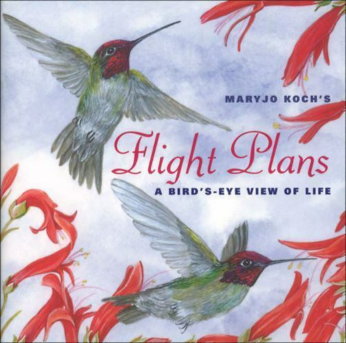 Maryjo Koch - Flight Plans : A Bird's Eye View of Life