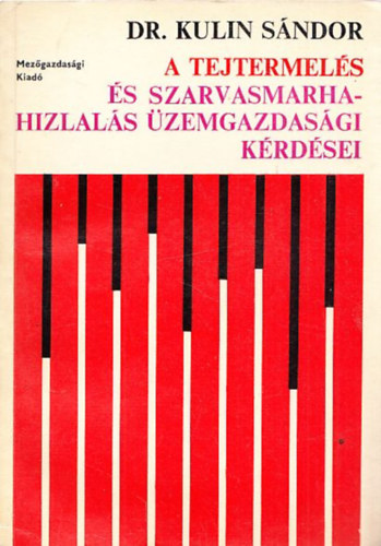 Dr. Kulin S�ndor - A tejtermel�s �s szarvasmarhahizlal�s �zemgazdas�gi k�rd�sei