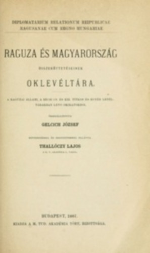 Gelcich Jzsef; Thallczy Lajos - Raguza s Magyarorszg sszekttetseinek oklevltra