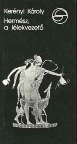 Szerz� Ker�nyi K�roly Ford�t� Tat�r Gy�rgy - Herm�sz, a l�lekvezet� - Az �let f�rfi eredet�nek mitolog�m�ja (M�rleg sorozat)