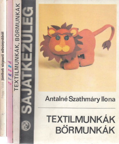 Devecsery László, Nagy Mari-Vidák István Antalné Szathmáry Ilona - 3 db. kézimunka könyv (Textilmunkák, bőrmunkák (Sajátkezűleg) + Játékszertár (Ötlettarisznya) + Játékok vízparti növényekből)