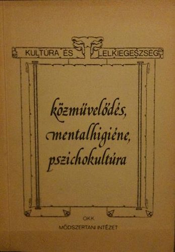 Fodor Katalin  (szerk.) - K�zm�vel�d�s, mentalhigi�ne, pszichokult�ra