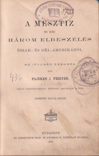 Pajeken J. Frigyes - A mesztiz és még három elbeszélés Észak- és Dél-Amerikából (1897)