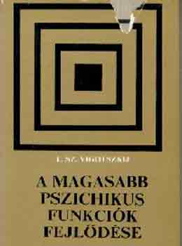 L.Sz. Vigotszkij - A magasabb pszichikus funkci�k fejl�d�se