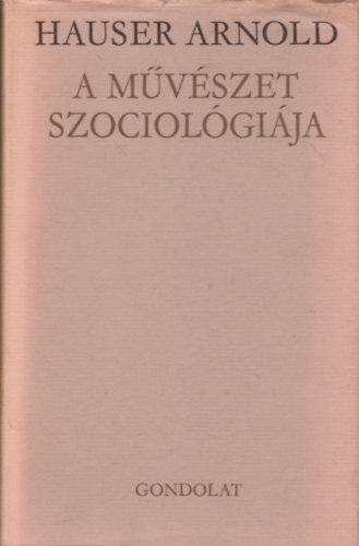 Hauser Arnold - A mvszet szociolgija