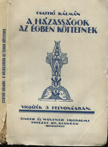 Csathó Kálmán - A házasságok az égben köttetnek