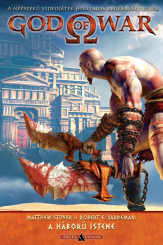 Robert E. Vardeman Matthew Stover - A háború istene - God of War
