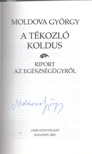 Moldova Gy�rgy - A t�kozl� koldus - Riport az eg�szs�g�gyr�l