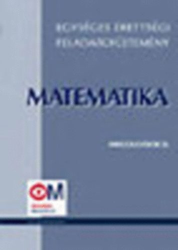 Hortob�gyi; Marosv�ri; ... - Egys�ges �retts�gi feladatgy�jtem�ny  Matematika megold�sok I-III.