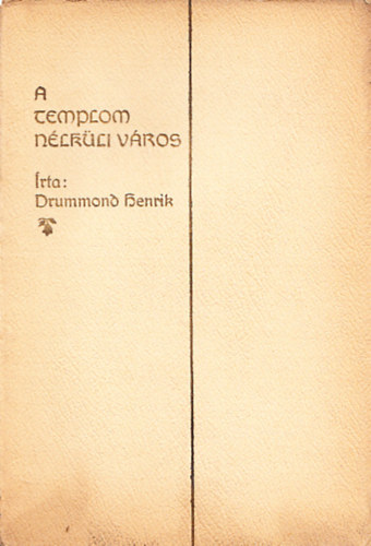 Drummond Henrik - A templom nlkli vros