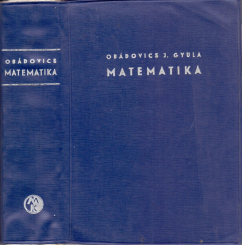 Votisky Zsuzsa  Ob�dovics J�zsef Gyula (szerk.), Dr. Tolnai Jen� (lektor) - Matematika (10. �tdolgozott kiad�s) K�z�piskolai, technikumi tanul�k, egyetemi hallgat�k �s technikusok sz�m�ra gyakorlati alkalmaz�sokkal