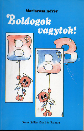 Mariarosa nvr - Boldogok vagytok!