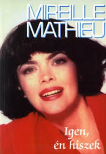 Mireille Mathieu - Igen én hiszek