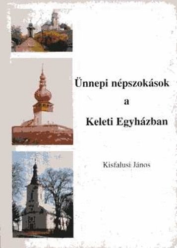 Kisfalusi Jnos - nnepi npszoksok a Keleti Egyhzban
