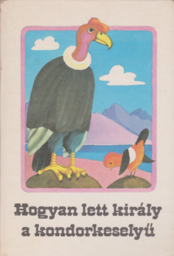 Kurt Kauter - Hogyan lett kir�ly a kondorkesely� (indi�n mes�k)