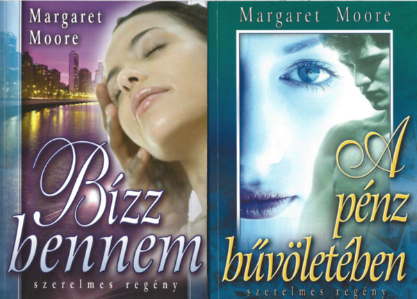 Margaret Moore - 2 db k�nyv, B�zz bennem, A p�nz b�v�let�ben