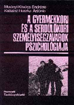 Murnyi-Kovcs Endrn; Kabain Huszka Antnia - A gyermekkori s a serdlkori szemlyisgzavarok pszicholgija