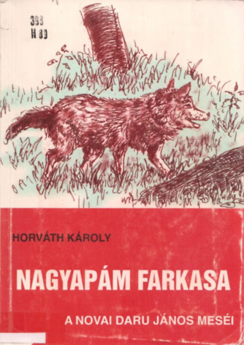 Horvth Kroly - Nagyapm farkasa (a novai Daru Jnos mesi)