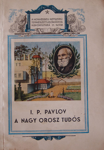 I. P. Pavlov - A Nagy Orosz Tud�s