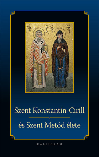 Szent Konstantin - Cirill és Szent Metód élete