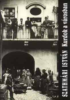 Szathm�ri Istv�n - Kurdok a v�rosban