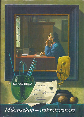Albert B�la Dr., L�nyin� Varga Ildik�  Lovas B�la (Graf.) - Mikroszk�p - Mikrokozmosz (Sz�nes �s fekete-feh�r fot�kkal, �br�kkal illusztr�lva.)