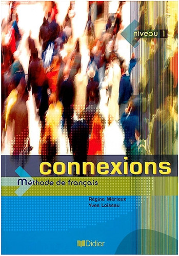 Rgine Mrieux - Yves Loiseau - Connexions niveau 1. (Mthode De Francais)