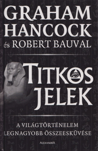 Robert Bauval Graham Hancock - Titkos jelek - A vilgtrtnelem legnagyobb sszeeskvse